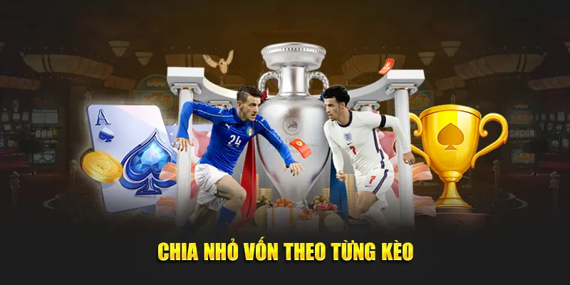 Chia nhỏ vốn theo từng kèo