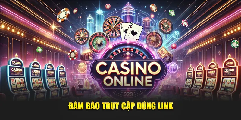 Đảm bảo truy cập đúng link