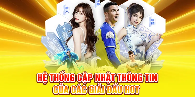 Hệ thống cập nhật thông tin của các giải đấu hot 