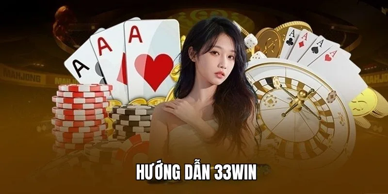 Hướng dẫn tham gia nhà cái 33Win
