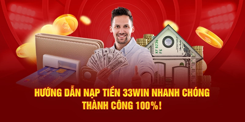 Hướng dẫn nạp tiền 33win nhanh chóng