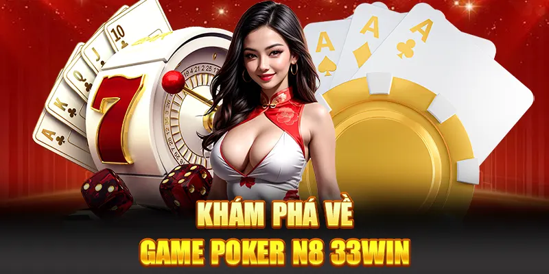 Khám phá về game poker N8 33Win
