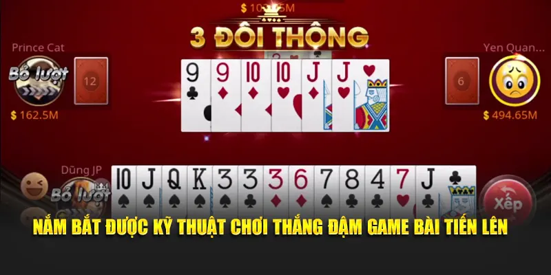 Nắm bắt được kỹ thuật chơi thắng đậm Game bài Tiến Lên