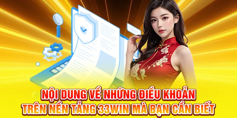 Nội dung về những điều khoản trên nền tảng 33WIN mà bạn cần biết