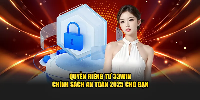 Chính sách an toàn 33Win