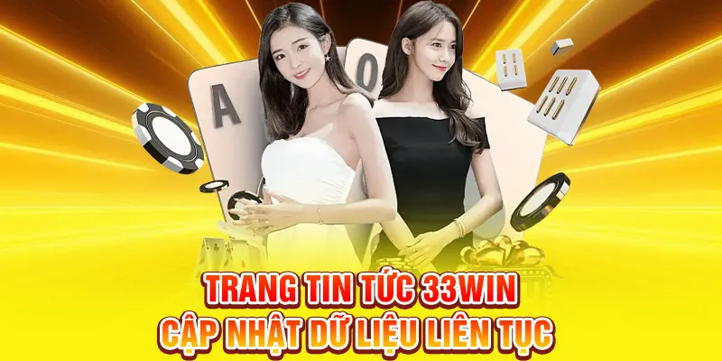 Trang tin tức 33WIN cập nhật dữ liệu liên tục